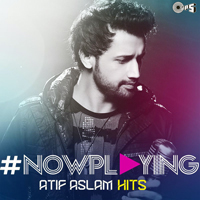 Atif Aslam - #NowPlaying: Atif Aslam Hits (CD 1)