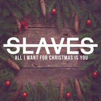 Slaves (USA) - All I Want for Christmas is You