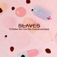 Slaves (USA) - I'd Rather See Your Star Explode (Remixed)