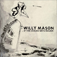 Mason, Willy - If The Ocean Gets Rough