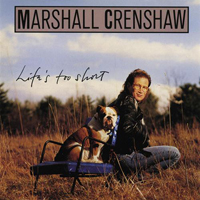 Crenshaw, Marshall - Life's Too Short