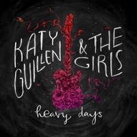 Katy Guillen & The Girls - Heavy Days