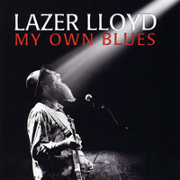 Lazer Lloyd - My Own Blues