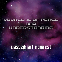 Wasserkraft Manifest - Voyagers Of Peace And Understanding