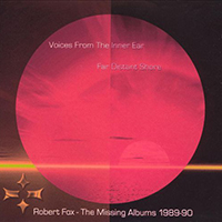 Fox, Robert - The Missing Albums (CD 2 - 1989-90 Voices From The Inner Ear)