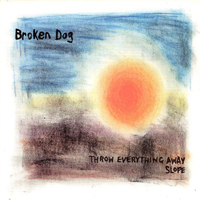 Broken Dog - Throw Everything Away / Slope (EP)