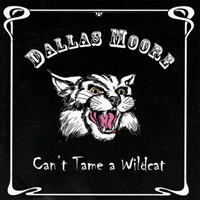 Moore, Dallas - Can't Tame a Wildcat