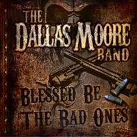 Moore, Dallas - Blessed Be The Bad Ones