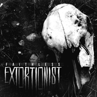 Extortionist - Faithless (Single)