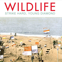 Wildlife (CAN) - Strike Hard Young Diamond