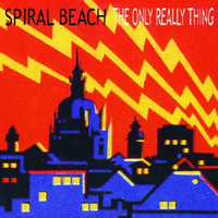 Spiral Beach - The Only Really Thing
