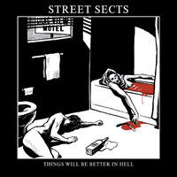 Street Sects - Things Will Be Better In Hell