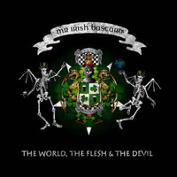 Mr. Irish Bastard - The World, The Flesh & The Devil