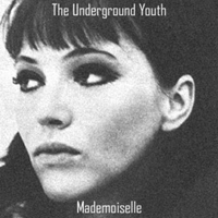Underground Youth - Mademoiselle