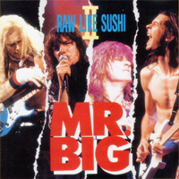 Mr. Big (USA) - Raw Like Sushi II