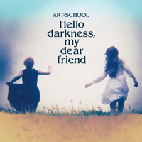 Art-School - Hello Darkness, My Dear Friend
