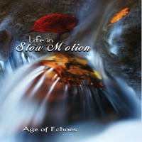 Age Of Echoes - Life In Slow Motion