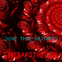 Joe The Mutant - Cyberapotheosis