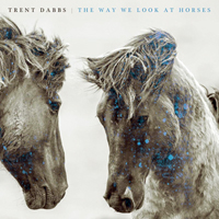 Dabbs, Trent - The Way We Look at Horses