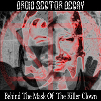 Droid Sector Decay - Behind The Mask Of The Killer Clown (Single)