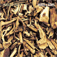 Mudslide Charley - Words & Bones