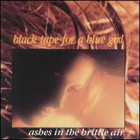 Black Tape For A Blue Girl - Ashes In The Brittle Air