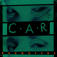 C.A.R - Daughters (Single)