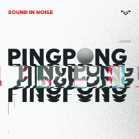 Sound In Noise - Ping Pong (Single)