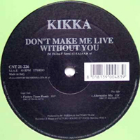 Kikka - Don't Make Me Live Without You (12'' Single)