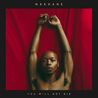 Nakhane - You Will Not Die (Deluxe Version)