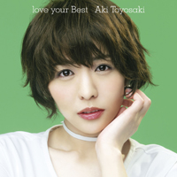 Toyosaki, Aki  - Love Your Best