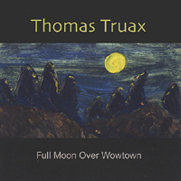 Truax, Thomas - Full Moon Over Wowtown