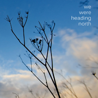 We Were Heading North - We Were Heading North (EP)