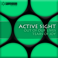 Active Sight - Out Of Our Lives / Tears Of Joy