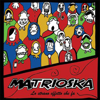 Matrioska - Lo Strano Effetto Che Fa (Live)