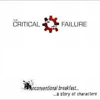 Critical Failure - ..Unconventional Breakfast.. A Story Of Characters