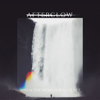 Afterglow (USA) - When The World Was Quiet