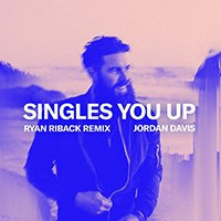 Davis, Jordan - Singles You Up Ryan Riback Remix (Single)