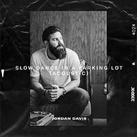 Davis, Jordan - Slow Dance In A Parking Lot (Acoustic Single)