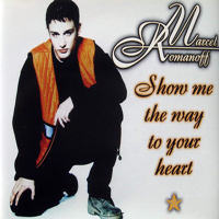 Marcel Romanoff - Show Me The Way To Your Heart (Single)