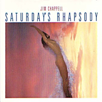 Chappell, Jim - Saturday's Rhapsody