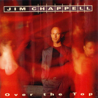 Chappell, Jim - Over The Top