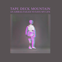 Tape Deck Mountain - An Airbag Failed To Save My Life (Single)