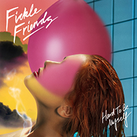 Fickle Friends - Hard To Be Myself (Single)