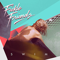 Fickle Friends - Swim (Single)