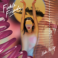 Fickle Friends - Wake Me Up (Single)