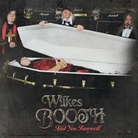 Wilkes Booth - Bid You Farewell