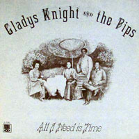 Gladys Knight & The Pips - All I Need is Time