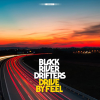 Black River Drifters - Drive By Feel
