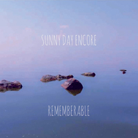 Sunny Day Encore - Rememberable